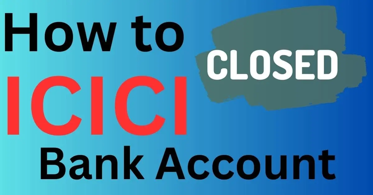 terminate your ICICI Bank account